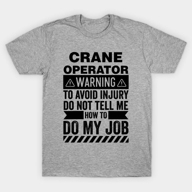 Crane Operator Warning T-Shirt by Stay Weird